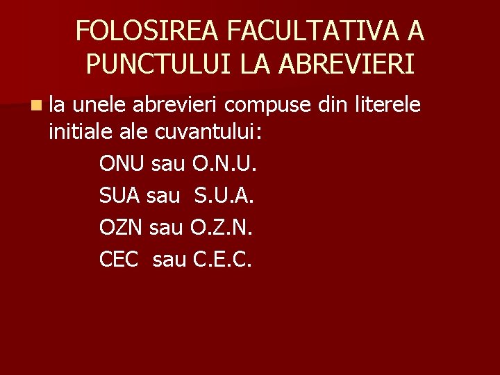 FOLOSIREA FACULTATIVA A PUNCTULUI LA ABREVIERI n la unele abrevieri compuse din literele initiale FOLOSIREA FACULTATIVA A PUNCTULUI LA ABREVIERI n la unele abrevieri compuse din literele initiale