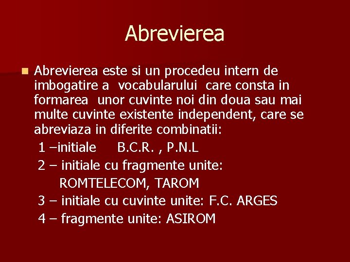 Abrevierea n Abrevierea este si un procedeu intern de imbogatire a vocabularului care consta Abrevierea n Abrevierea este si un procedeu intern de imbogatire a vocabularului care consta