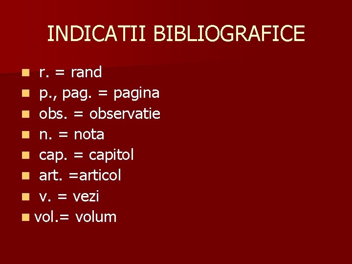 INDICATII BIBLIOGRAFICE r. = rand n p. , pag. = pagina n obs. = INDICATII BIBLIOGRAFICE r. = rand n p. , pag. = pagina n obs. =