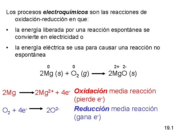 Los procesos electroquímicos son las reacciones de oxidación-reducción en que: • la energía liberada