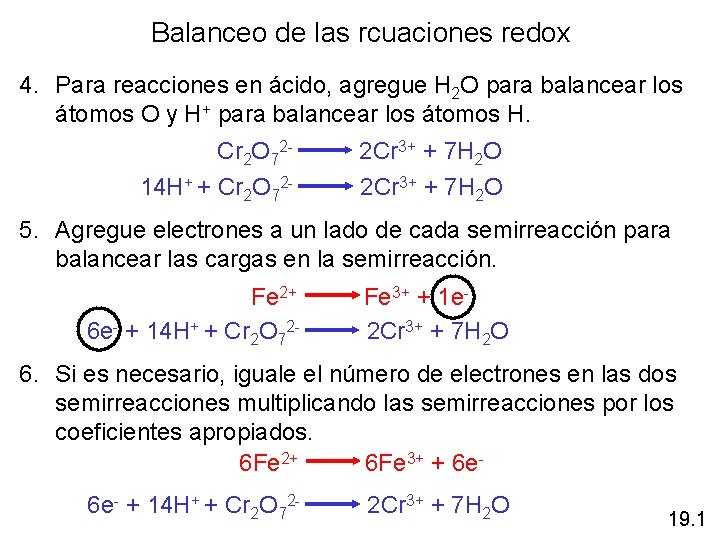Balanceo de las rcuaciones redox 4. Para reacciones en ácido, agregue H 2 O