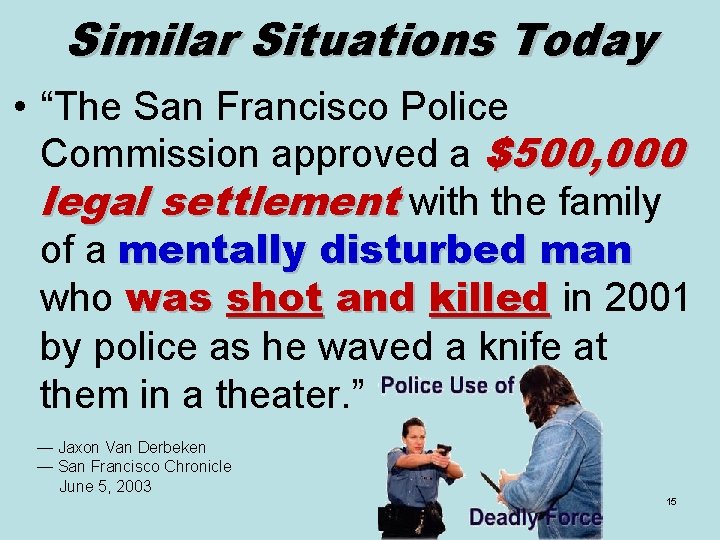 Similar Situations Today • “The San Francisco Police Commission approved a $500, 000 legal
