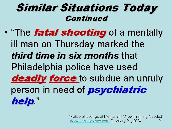 Similar Situations Today Continued • “The fatal shooting of a mentally ill man on