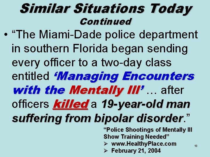 Similar Situations Today Continued • “The Miami-Dade police department in southern Florida began sending