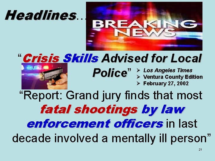 Headlines… “Crisis Skills Advised for Local Ø Los Angeles Times Police” Police Ø Ventura