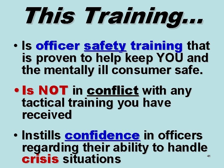 This Training… • Is officer safety training that is proven to help keep YOU