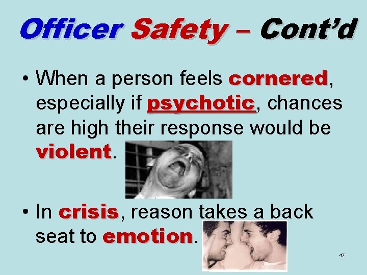 Officer Safety – Cont’d • When a person feels cornered, cornered especially if psychotic,