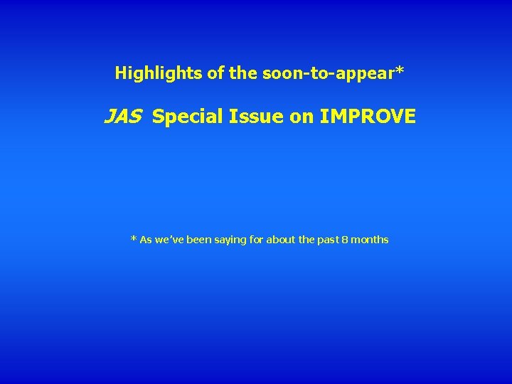 Highlights of the soon-to-appear* JAS Special Issue on IMPROVE * As we’ve been saying