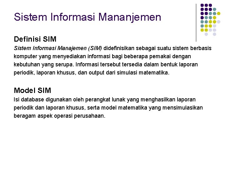 Sistem Informasi Mananjemen Definisi SIM Sistem Informasi Manajemen (SIM) didefinisikan sebagai suatu sistem berbasis