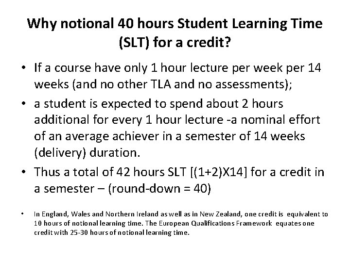 Why notional 40 hours Student Learning Time (SLT) for a credit? • If a