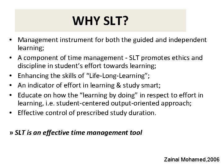 WHY SLT? • Management instrument for both the guided and independent learning; • A
