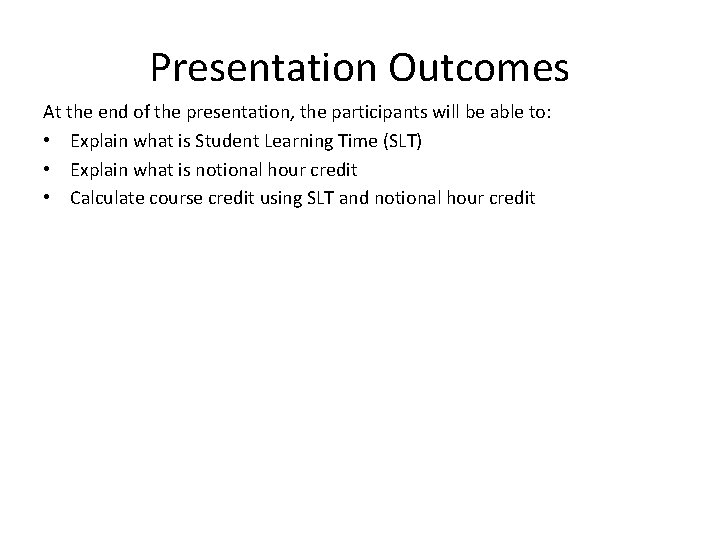 Presentation Outcomes At the end of the presentation, the participants will be able to: