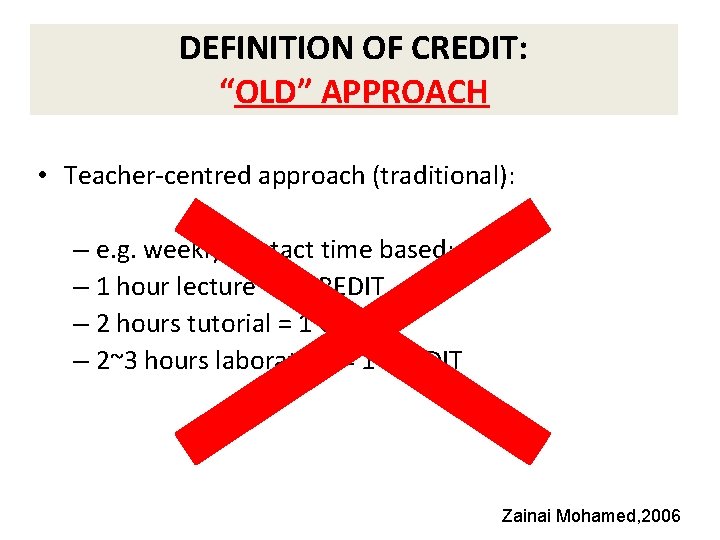 DEFINITION OF CREDIT: “OLD” APPROACH • Teacher-centred approach (traditional): – e. g. weekly contact