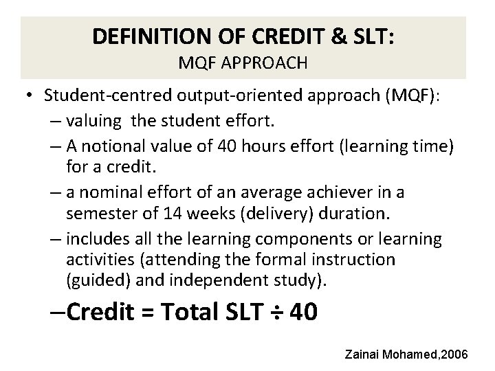 DEFINITION OF CREDIT & SLT: MQF APPROACH • Student-centred output-oriented approach (MQF): – valuing