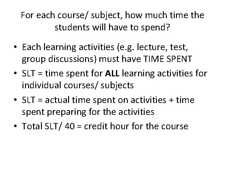 For each course/ subject, how much time the students will have to spend? •