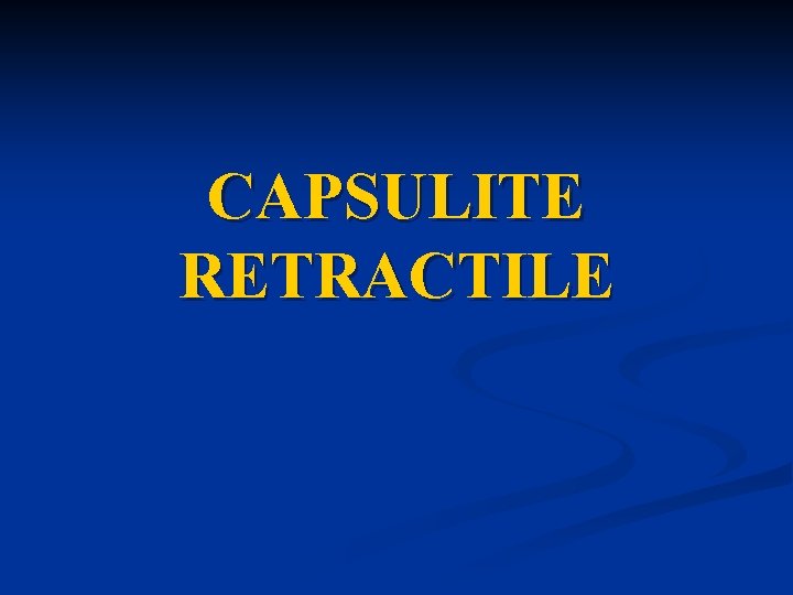 CAPSULITE RETRACTILE 