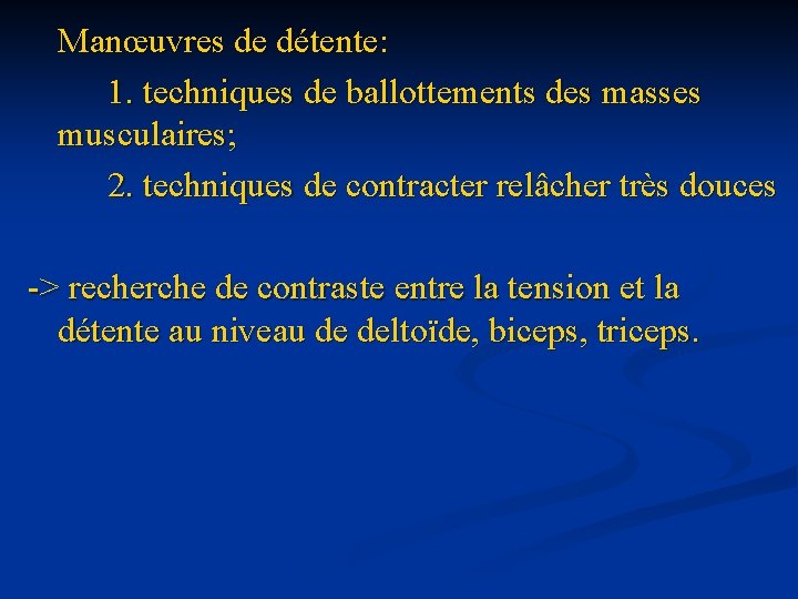 Manœuvres de détente: 1. techniques de ballottements des masses musculaires; 2. techniques de contracter