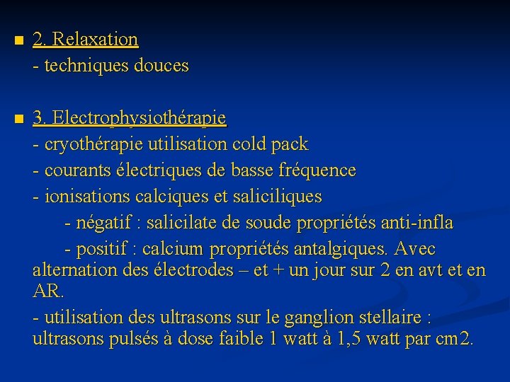 n 2. Relaxation - techniques douces n 3. Electrophysiothérapie - cryothérapie utilisation cold pack