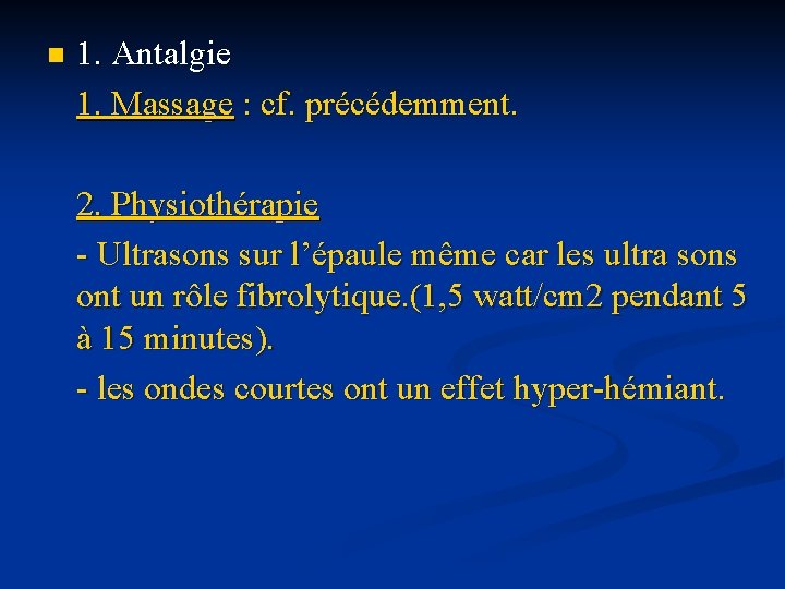 n 1. Antalgie 1. Massage : cf. précédemment. 2. Physiothérapie - Ultrasons sur l’épaule