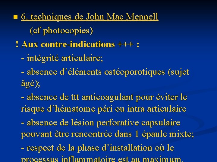 6. techniques de John Mac Mennell (cf photocopies) ! Aux contre-indications +++ : -