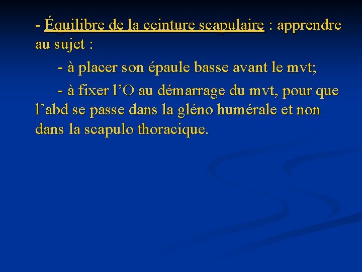 - Équilibre de la ceinture scapulaire : apprendre au sujet : - à placer