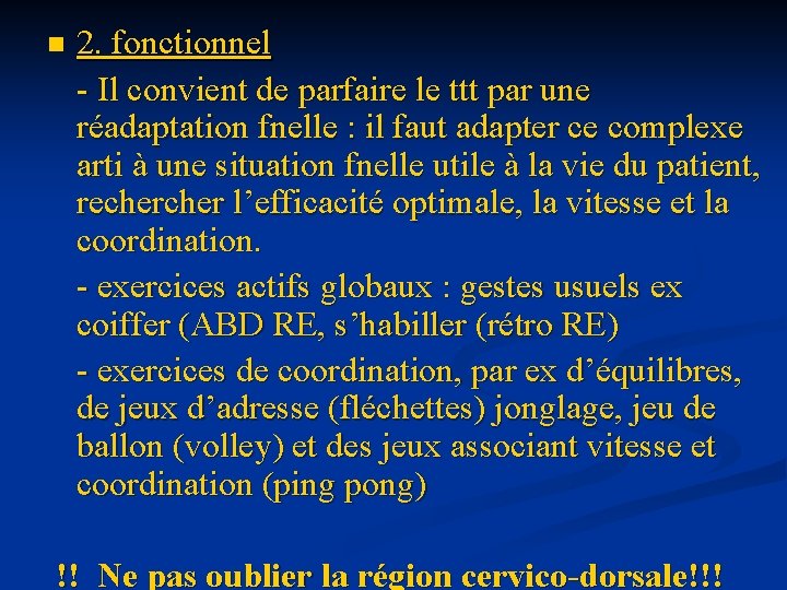 n 2. fonctionnel - Il convient de parfaire le ttt par une réadaptation fnelle