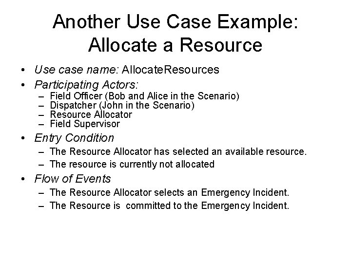 Another Use Case Example: Allocate a Resource • Use case name: Allocate. Resources • Another Use Case Example: Allocate a Resource • Use case name: Allocate. Resources •