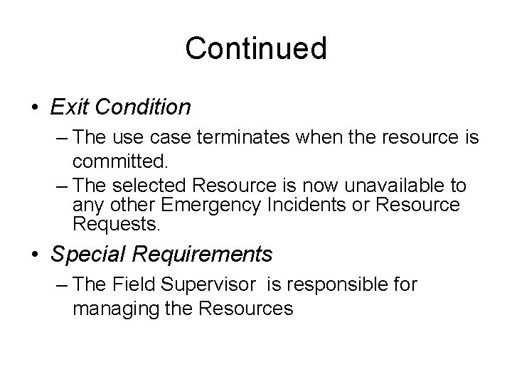 Continued • Exit Condition – The use case terminates when the resource is committed. Continued • Exit Condition – The use case terminates when the resource is committed.