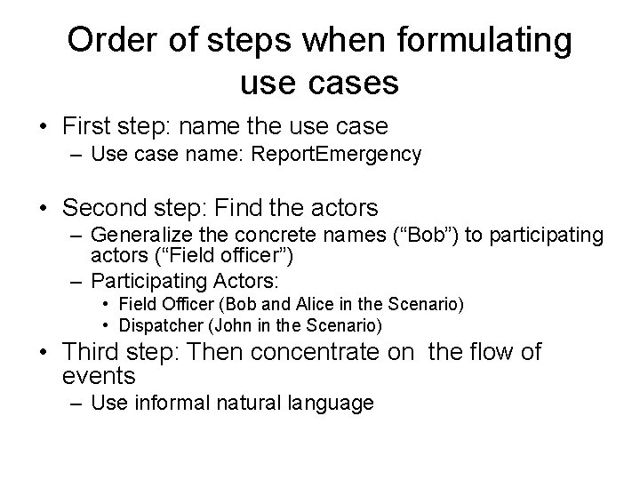 Order of steps when formulating use cases • First step: name the use case Order of steps when formulating use cases • First step: name the use case
