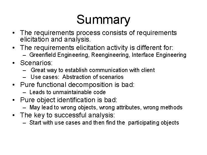 Summary • The requirements process consists of requirements elicitation and analysis. • The requirements Summary • The requirements process consists of requirements elicitation and analysis. • The requirements