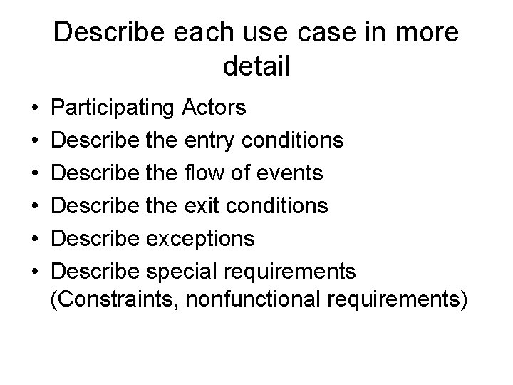 Describe each use case in more detail • • • Participating Actors Describe the Describe each use case in more detail • • • Participating Actors Describe the