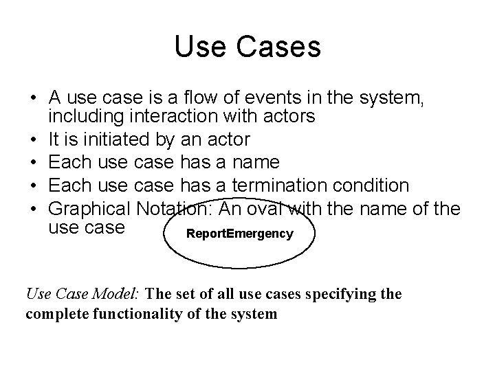 Use Cases • A use case is a flow of events in the system, Use Cases • A use case is a flow of events in the system,