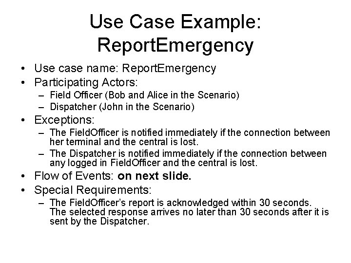 Use Case Example: Report. Emergency • Use case name: Report. Emergency • Participating Actors: Use Case Example: Report. Emergency • Use case name: Report. Emergency • Participating Actors: