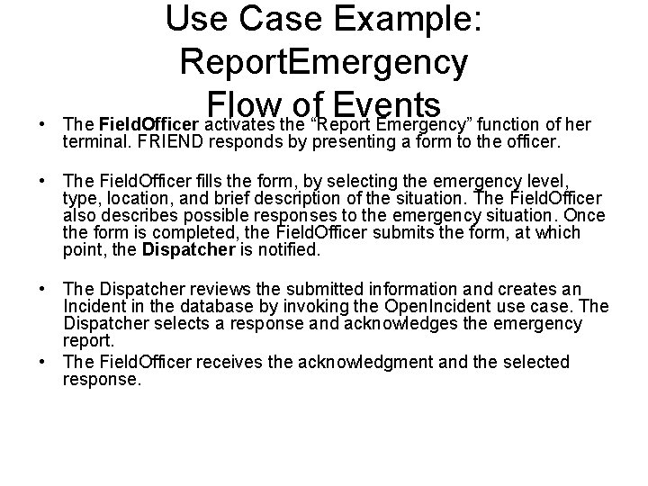 • Use Case Example: Report. Emergency Flow of Events The Field. Officer activates • Use Case Example: Report. Emergency Flow of Events The Field. Officer activates