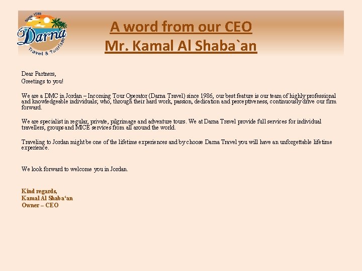 A word from our CEO Mr. Kamal Al Shaba`an Dear Partners, Greetings to you!