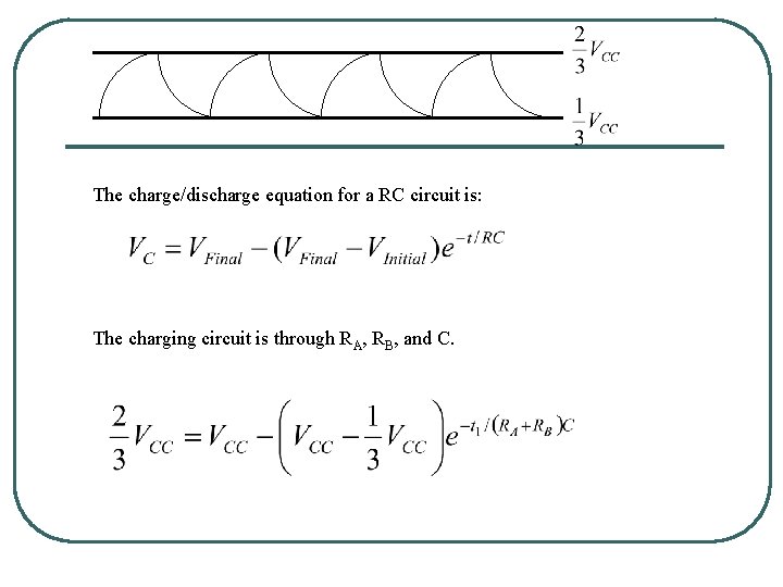 The charge/discharge equation for a RC circuit is: The charging circuit is through RA,