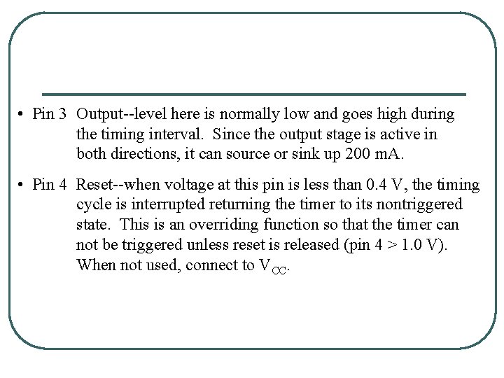  • Pin 3 Output--level here is normally low and goes high during the