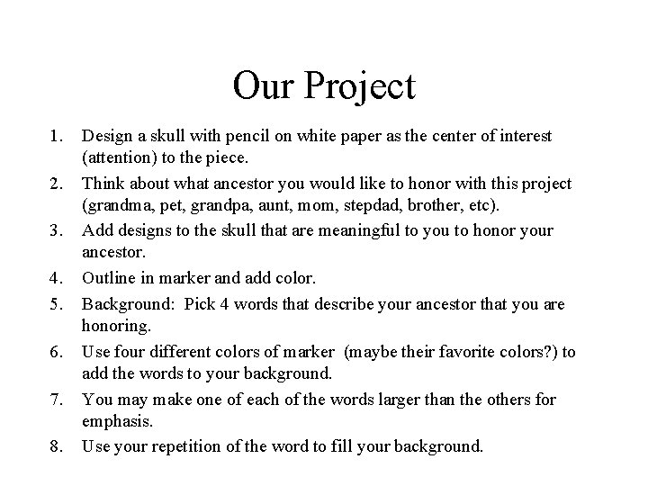 Our Project 1. 2. 3. 4. 5. 6. 7. 8. Design a skull with