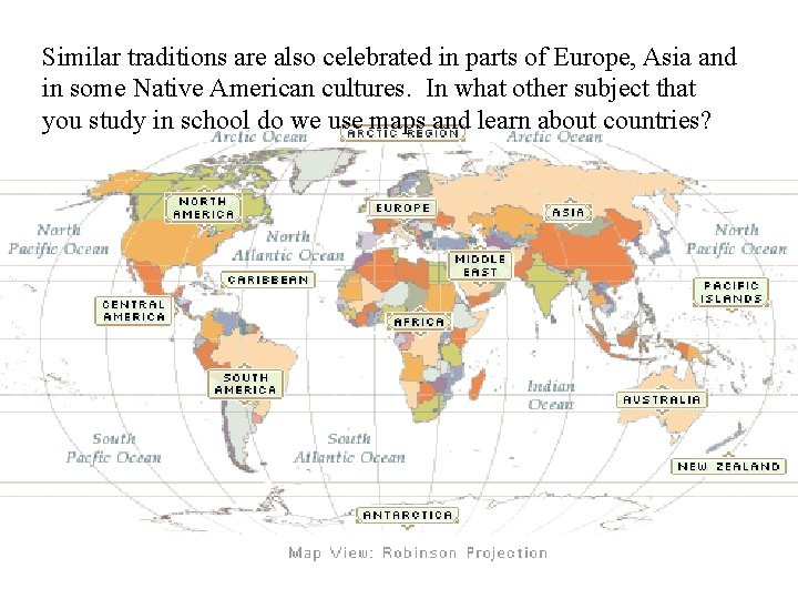 Similar traditions are also celebrated in parts of Europe, Asia and in some Native