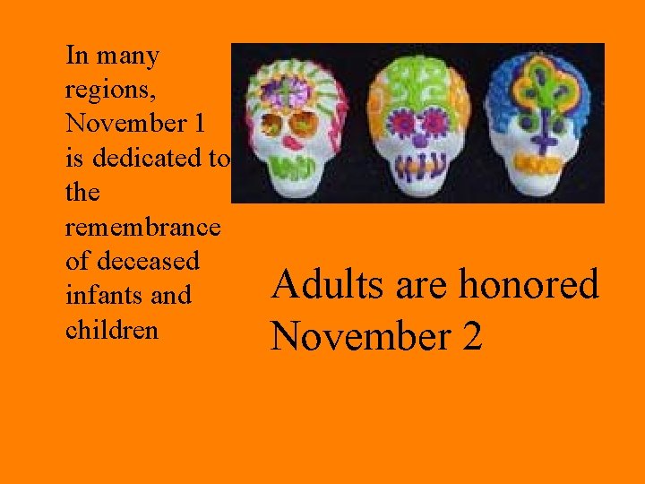 In many regions, November 1 is dedicated to the remembrance of deceased infants and