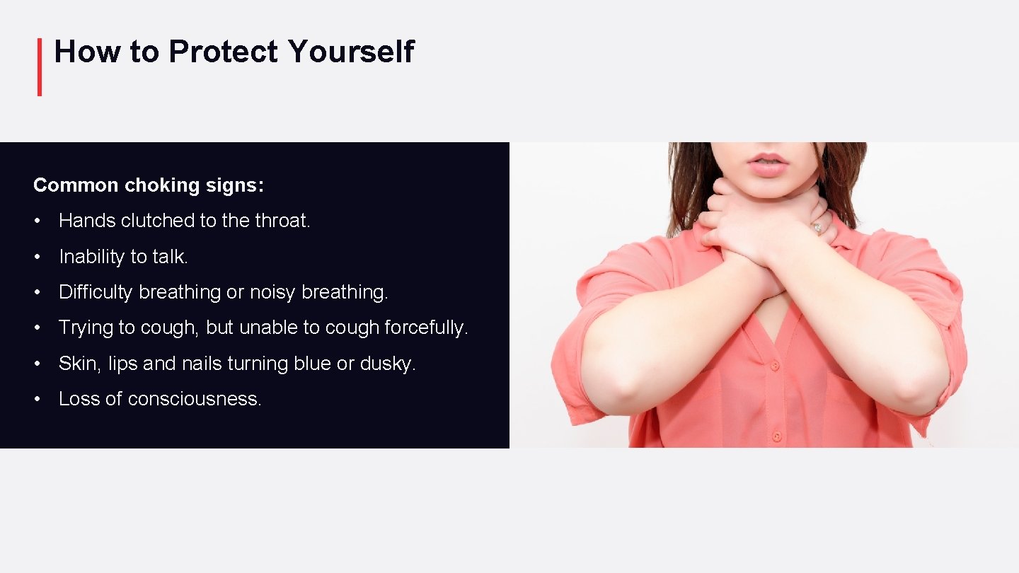 How to Protect Yourself Common choking signs: • Hands clutched to the throat. •