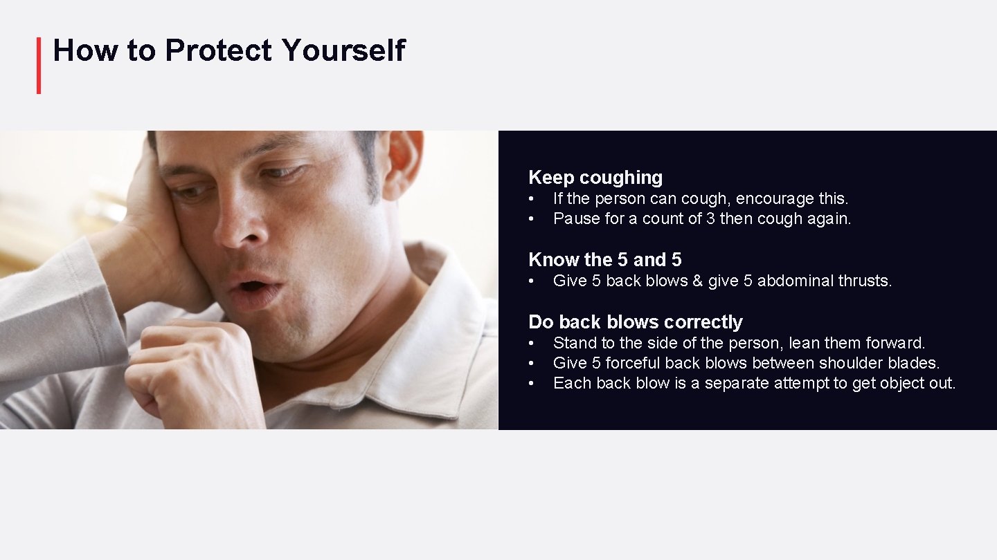 How to Protect Yourself Keep coughing • • If the person can cough, encourage