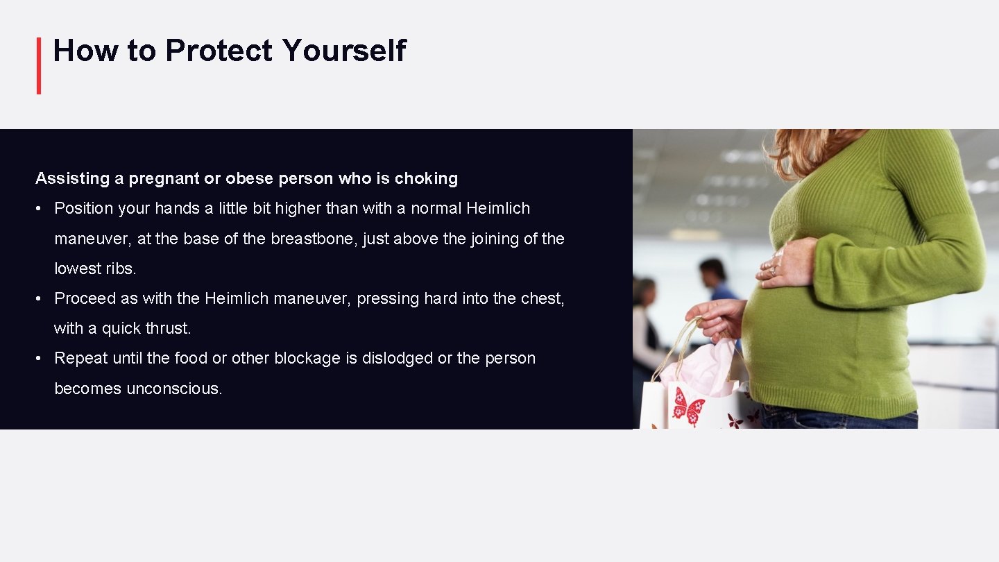 How to Protect Yourself Assisting a pregnant or obese person who is choking •