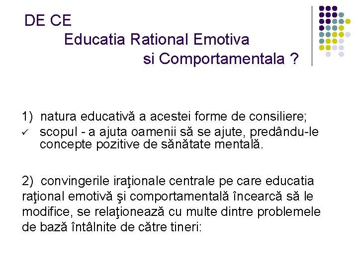 DE CE Educatia Rational Emotiva si Comportamentala ? 1) natura educativă a acestei forme