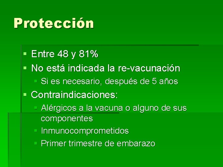 Protección § Entre 48 y 81% § No está indicada la re-vacunación § Si