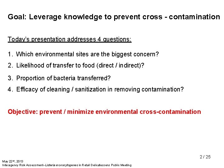 Goal: Leverage knowledge to prevent cross - contamination Today’s presentation addresses 4 questions: 1.