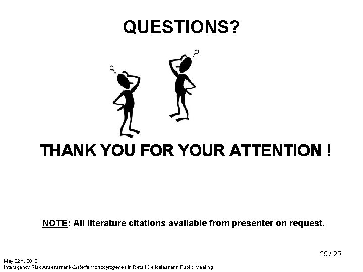 QUESTIONS? THANK YOU FOR YOUR ATTENTION ! NOTE: All literature citations available from presenter