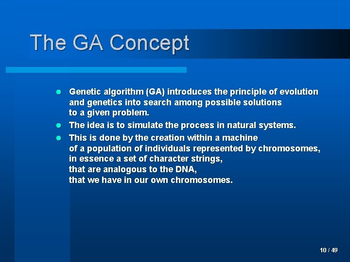 The GA Concept Genetic algorithm (GA) introduces the principle of evolution and genetics into