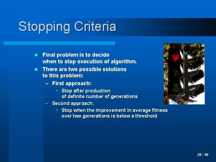Stopping Criteria Final problem is to decide when to stop execution of algorithm. l