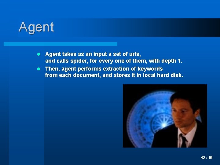 Agent takes as an input a set of urls, and calls spider, for every
